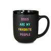 Dogs Are My Favorite People Mug 17oz-Four Muddy Paws