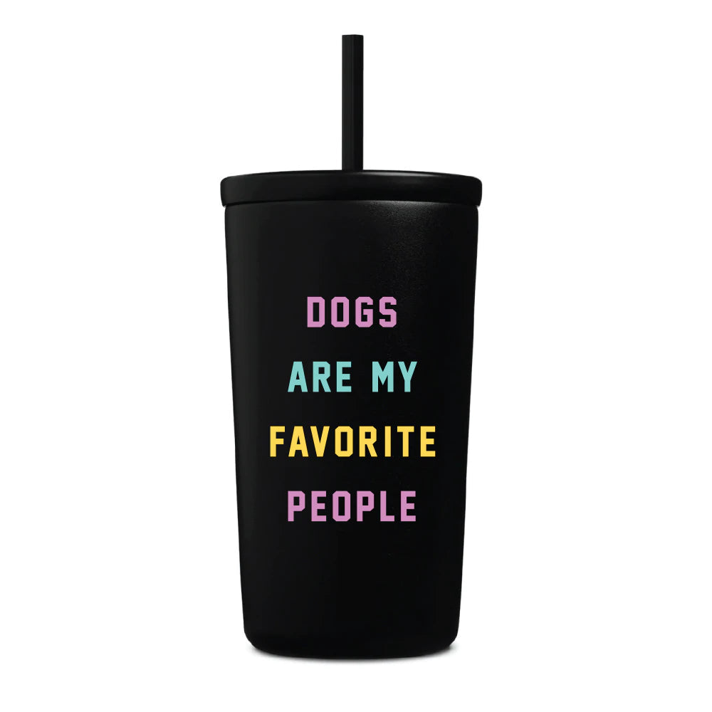 Dogs Are My Favorite People Tumbler w/ Straw 16oz-Four Muddy Paws
